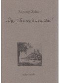 Rohonyi Zoltán - "Úgy állj meg itt, pusztán"