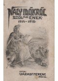 Várady Ferencz - Nagy időkről szól az ének 1914-1918 / Milliók csatája (egybekötve)