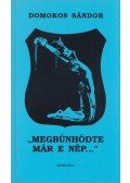Domokos Sándor - "Megbűnhődte már e nép..."