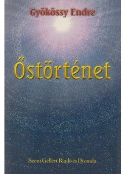 Gyökössy Endre - Az Őstörténet Gyökössy Endre - Az Őstörténet, Budapest 0 antikvár könyv