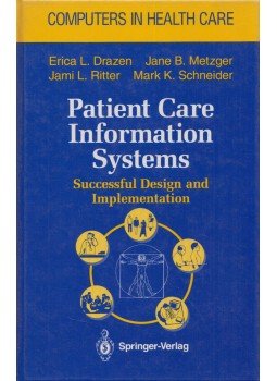 Erica L. Drazen, Jane B. Metzger, Jami L. Ritter, Mark K. Schneider - Patient Care Information Systems Erica L. Drazen, Jane B. Metzger, Jami L. Ritter, Mark K. Schneider - Patient Care Information Systems, New York 1995 antikvár könyv
