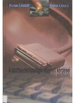 Kozma László, Varga László - A szoftvertechnológia elméleti kérdései Kozma László, Varga László - A szoftvertechnológia elméleti kérdései, Budapest 2003 antikvár könyv