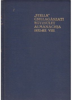 Dr. Tass Antal, Dr. Wodetzky József - "Stella" Csillagászati Egyesület almanachja 1932-re VIII., Budapest 1932 antikvár könyv