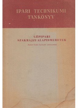 Szentvári Miksa - Gépipari szakrajzi alapismeretek, Budapest 1968 antikvár könyv