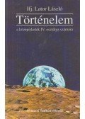 Lator László - Történelem a középiskolák IV. osztálya számára