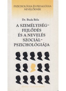 Dr. Buda Béla - A személyiségfejlődés és a nevelés szociálpszichológiája (dedikált), Budapest 1998 antikvár könyv
