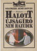 Szatmári Jenő István - (Majdnem) halott újságíró nem hazudik (dedikált)