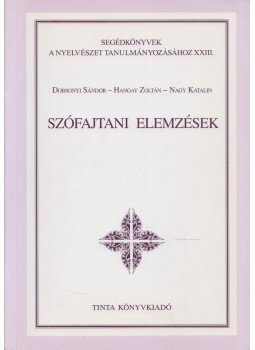 Dobsonyi Sándor, Hangay Zoltán, Nagy Katalin - Szófajtani elemzések Dobsonyi Sándor, Hangay Zoltán, Nagy Katalin - Szófajtani elemzések, Budapest 2003 antikvár könyv