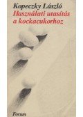 Kopeczky László - Használati utasítás a kockacukorhoz