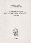 Gábor Áron - Magyarország a nyugati világ tükrében 1938-1958