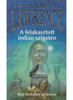 Leslie L. Lawrence - A felakasztott indián szigetén (dedikált), Budapest 2005 antikvár könyv