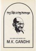 M. K. Gandhi - My life is my message