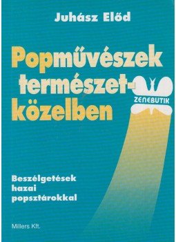 Juhász Előd - Popművészek természetközelben Juhász Előd - Popművészek természetközelben, Budapest 1993 antikvár könyv