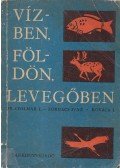 Dr. Stolmár László,Forgács Ferencné,Kovács István - Vízben, földön, levegőben (dedikált)