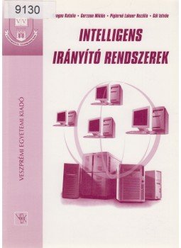 Hangos Katalin, Gerzson Miklós, Piglerné Lakner Rozália, Gál István - Intelligens irányító rendszerek, Veszprém 2000 antikvár könyv