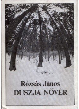 Rózsás János - Duszja nővér Rózsás János - Duszja nővér, Nagykanizsa 1995 antikvár könyv