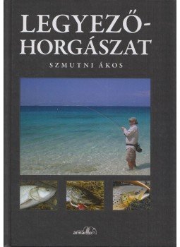 Szmutni Ákos - Legyezőhorgászat (dedikált),  2009 antikvár könyv