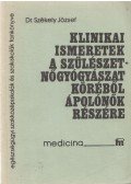 Dr. Székely József - Klinikai ismeretek a szülészet-nőgyógyászat köréből ápolónők részére