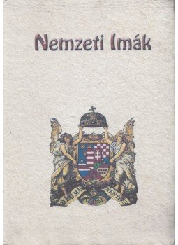 Petőfi Sándor, Vörösmarty Mihály, Kölcsey Ferenc, Papp-Váry Elemérné Sziklay Szeréna - Nemzeti Imák Petőfi Sándor, Vörösmarty Mihály, Kölcsey Ferenc, Papp-Váry Elemérné Sziklay Szeréna - Nemzeti Imák, Székelyudvarhely 2003 antikvár könyv