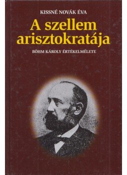 Kissné Novák Éva - A szellem arisztokratája Kissné Novák Éva - A szellem arisztokratája, Budapest 2005 antikvár könyv