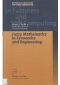 James J. Buckley,Esfandiar Eslami,Thomas Feuring - Fuzzy Mathematics in Economics and Engineering
