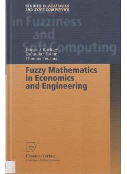 James J. Buckley, Esfandiar Eslami, Thomas Feuring - Fuzzy Mathematics in Economics and Engineering James J. Buckley, Esfandiar Eslami, Thomas Feuring - Fuzzy Mathematics in Economics and Engineering, Heidelberg-New York 2002 antikvár könyv