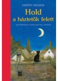 Erwin Moser - Hold a háztetők felett