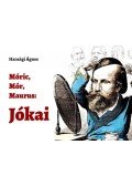Hansági Ágnes - Móric, Mór, Maurus: Jókai