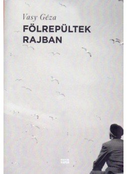 Vasy Géza - Fölrepültek rajban Vasy Géza - Fölrepültek rajban, null 2021 antikvár könyv