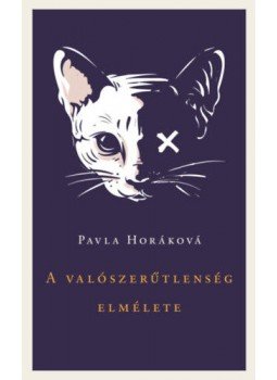 Pavla Horáková - A valószerűtlenség elmélete Pavla Horáková - A valószerűtlenség elmélete, Budapest 2021 antikvár könyv