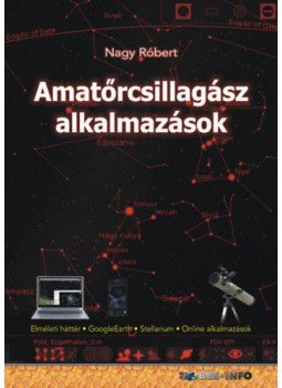 Nagy Róbert - Amatőrcsillagász alkalmazások Nagy Róbert - Amatőrcsillagász alkalmazások, null 2021 antikvár könyv