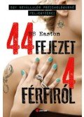 B.B. Easton - 44 fejezet 4 férfiról - Egy bevállalós pszichológusnő feljegyzései