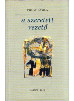 Pulay Gyula - A szeretett vezető (dedikált) Pulay Gyula - A szeretett vezető (dedikált), Budapest 2004 antikvár könyv