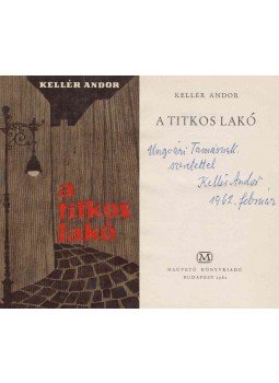 Kellér Andor - A titkos lakó (dedikált) Kellér Andor - A titkos lakó (dedikált), Budapest 1962 antikvár könyv