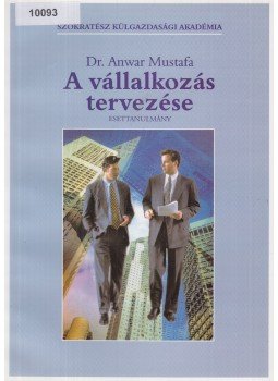 Anwar Mustafa - A vállalkozás tervezése Anwar Mustafa - A vállalkozás tervezése, Budapest 2004 antikvár könyv