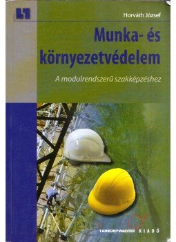 Horváth József - Munka- és környezetvédelem, Budapest 2013 antikvár könyv