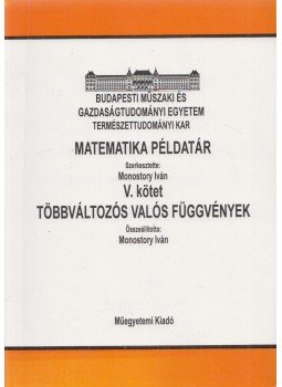 Monostory Iván (szerk.) - Matematikai példatár V. - Többváltozós valós függvények, Budapest 2002 antikvár könyv