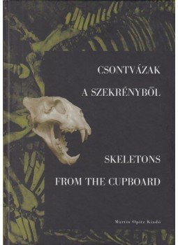 Bartosiewicz László, Gál Erika, Kováts István - Csontvázak a szekrényből - Skeletons from the Cupboard, Budapest 2009 antikvár könyv