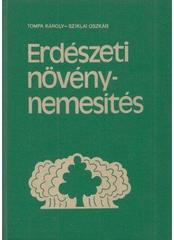 Tompa károly, Sziklai Oszkár - Erdészeti növénynemesítés Tompa károly, Sziklai Oszkár - Erdészeti növénynemesítés, Budapest 1981 antikvár könyv