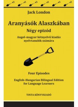 Jack London - Aranyásók Alaszkában - Angol-magyar kétnyelvű kiadás nyelvtanulók számára, null 2021 antikvár könyv