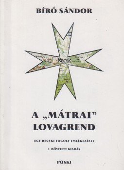Bíró Sándor - A "mátrai" lovagrend (dedikált) Bíró Sándor - A "mátrai" lovagrend (dedikált), Budapest 1998 antikvár könyv