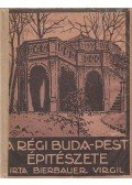 Bierbauer Virgil - A régi Buda-Pest épitészete