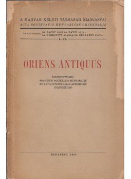 Bácsy Ernő, Dávid Antal, Dobrovits Aladár, Germanus Gyula - Oriens antiquus Bácsy Ernő, Dávid Antal, Dobrovits Aladár, Germanus Gyula - Oriens antiquus, Budapest 1945 antikvár könyv