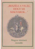 Landgraf Ildikó (szerk.) - "Beszéli a világ, hogy mi magyarok..."