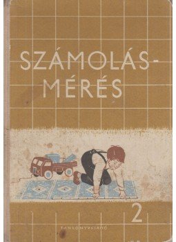 Csáki Imre, Géczy Etelka - Számolás-mérés 2. Csáki Imre, Géczy Etelka - Számolás-mérés 2., Budapest 1965 antikvár könyv