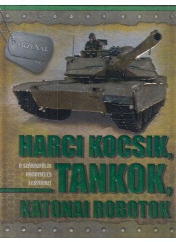 Kraft Péter - Harci kocsik, tankok, katonai robotok Kraft Péter - Harci kocsik, tankok, katonai robotok, Kisújszállás 2011 antikvár könyv