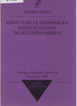 Christine Abbott - Könyvtári és információs szolgáltatások teljesítménymérése, Budapest 1998 antikvár könyv