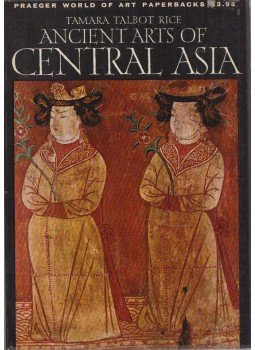 Tamara Talbot Rice - Ancient Arts of Central Asia, New York 1965 antikvár könyv