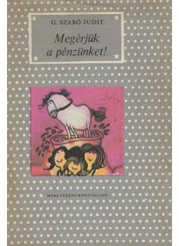 G. Szabó Judit - Megérjük a pénzünket! (dedikált), Budapest 1981 antikvár könyv