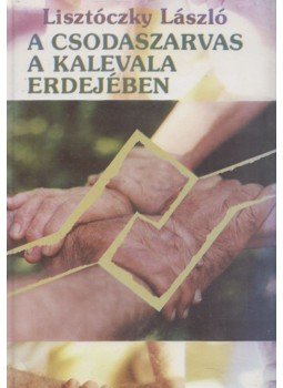 Lisztóczky László - A Csodaszarvas a Kalevala erdejében Lisztóczky László - A Csodaszarvas a Kalevala erdejében, Gyöngyös 1998 antikvár könyv
